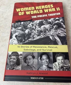 Women Heroes of World War II-The Pacific Theater