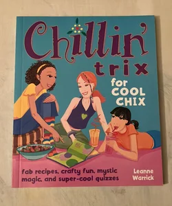 Chillin' Trix for Cool Chix