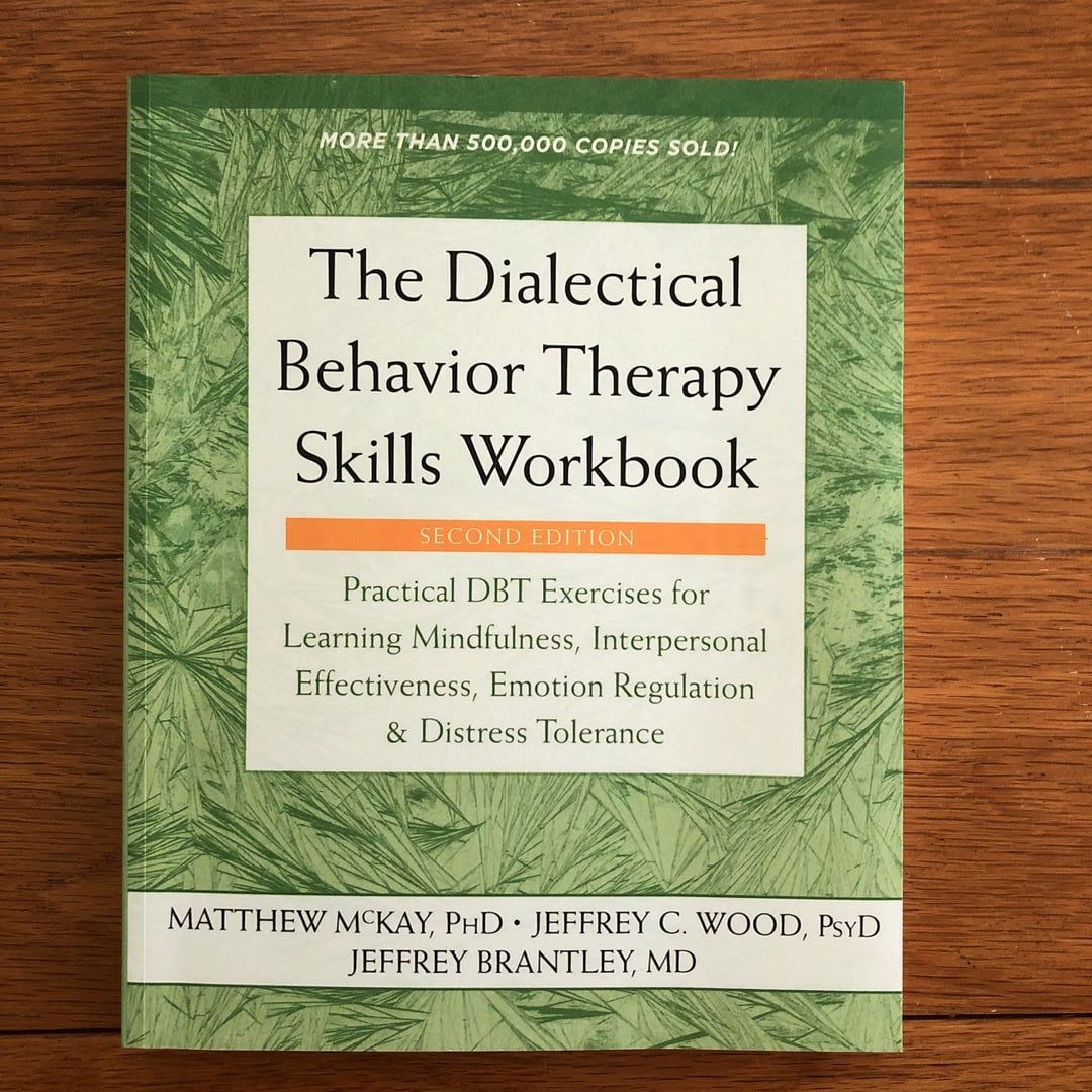 The Dialectical Behavior Therapy Skills Workbook by Matthew McKay ...