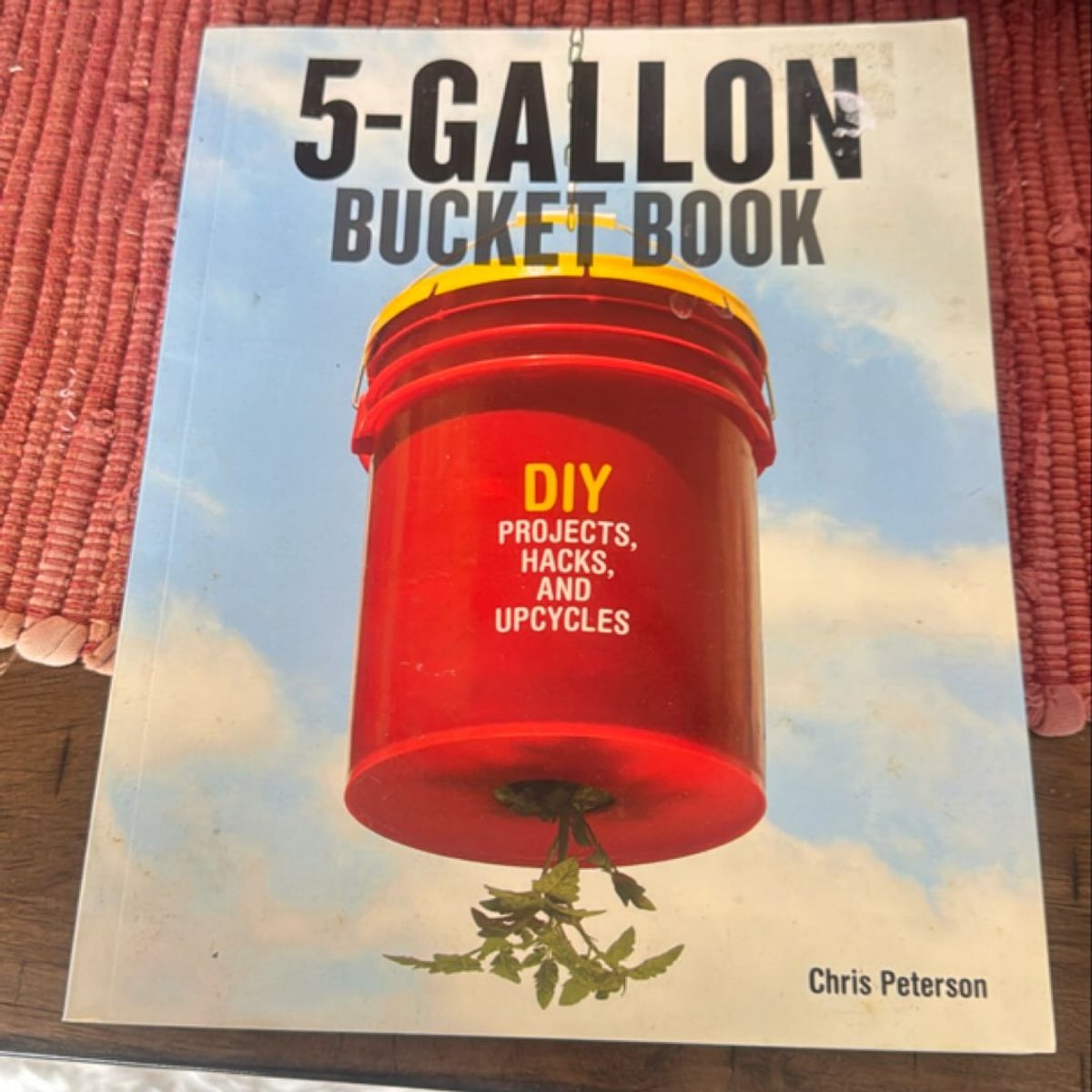 5-Gallon Bucket Book by Chris Peterson