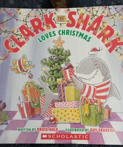 Clark the Shark Loves Christmas by Bruce Hale 2017