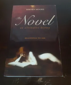 The Novel: An Alternative History 