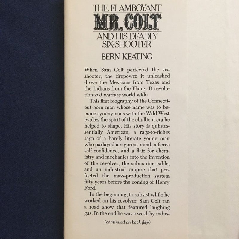 The Flamboyant Mr. Colt and His Deadly Six-Shooter : A Biography 