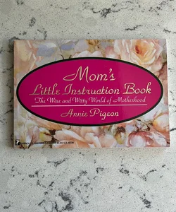 Mom’s Little Instruction Book