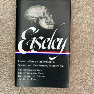 Loren Eiseley: Collected Essays on Evolution, Nature, and the Cosmos Vol. 1 (LOA #285)