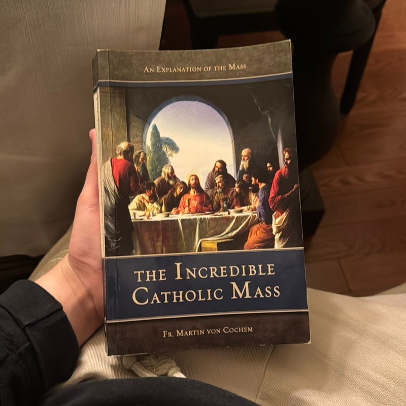 The Incredible Catholic Mass