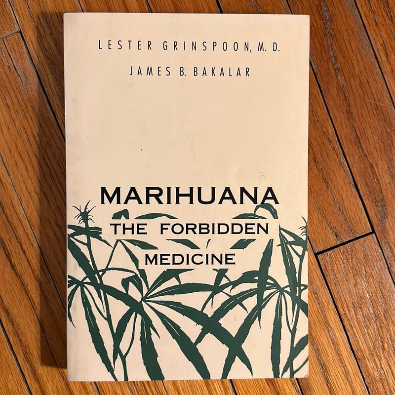 Marihuana, the Forbidden Medicine