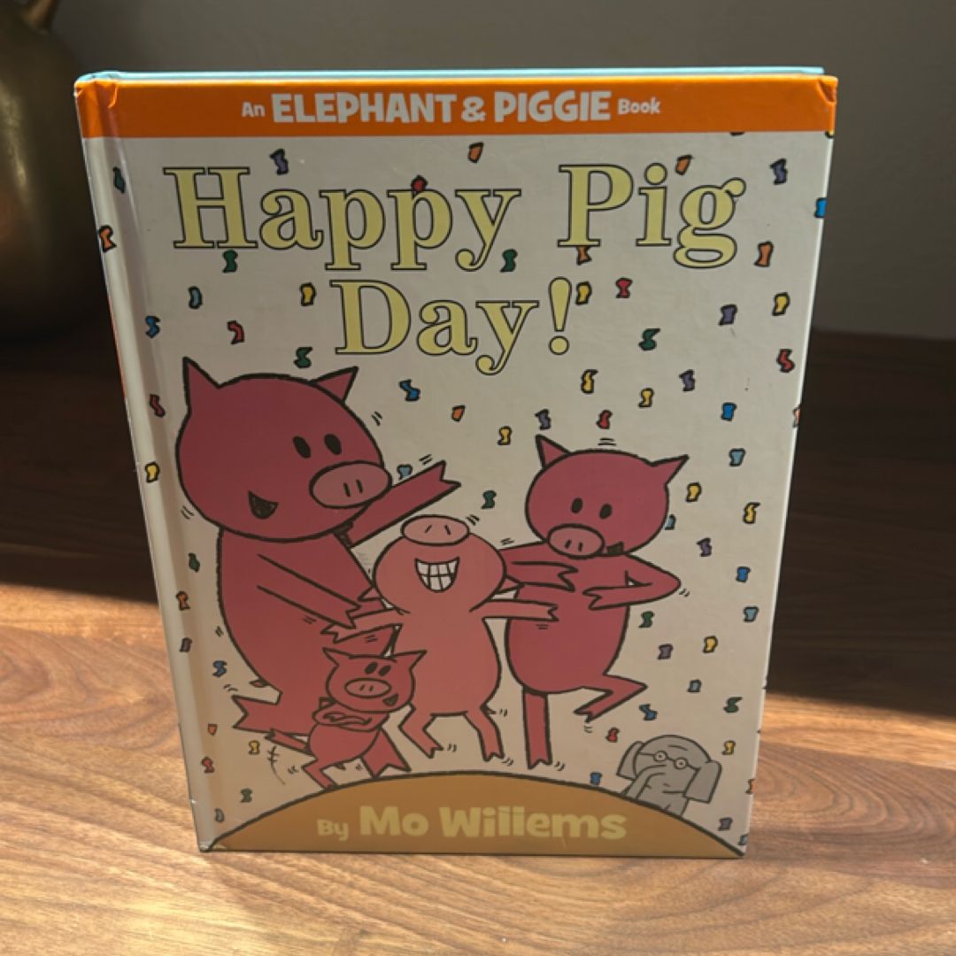 Happy Pig Day! (an Elephant and Piggie Book)