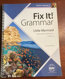 Fix It! Grammar: Little Mermaid, Teacher's Manual Book Level 6
