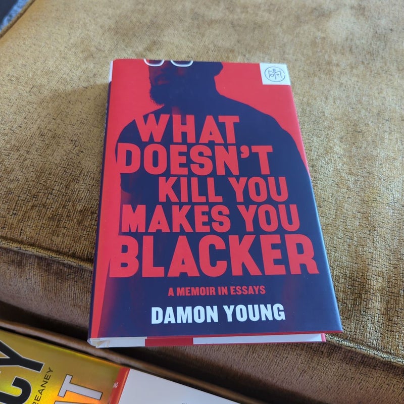 What Doesn't Kill You Makes You Blacker