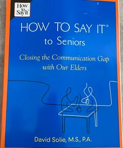 How to Say It® to Seniors