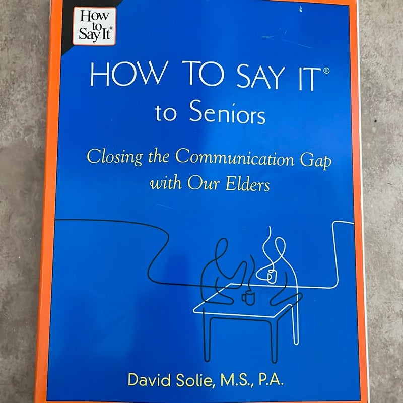 How to Say It® to Seniors