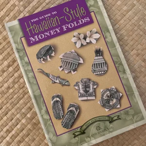 The Guide to Hawaiian-Style Money Folds