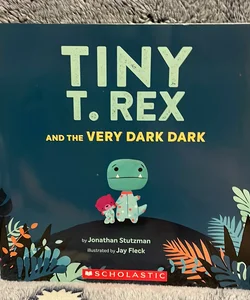 Tiny T. Rex and the Very Dark Dark