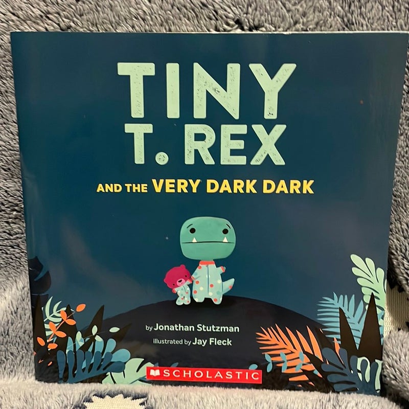 Tiny T. Rex and the Very Dark Dark