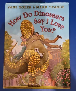 How Do Dinosaurs Say I Love You)?