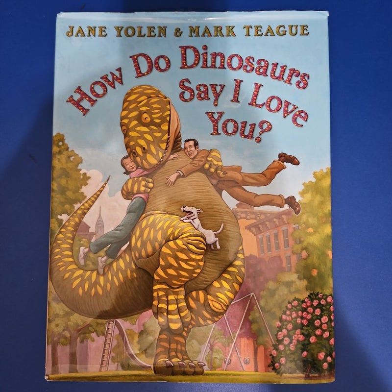How Do Dinosaurs Say I Love You)?