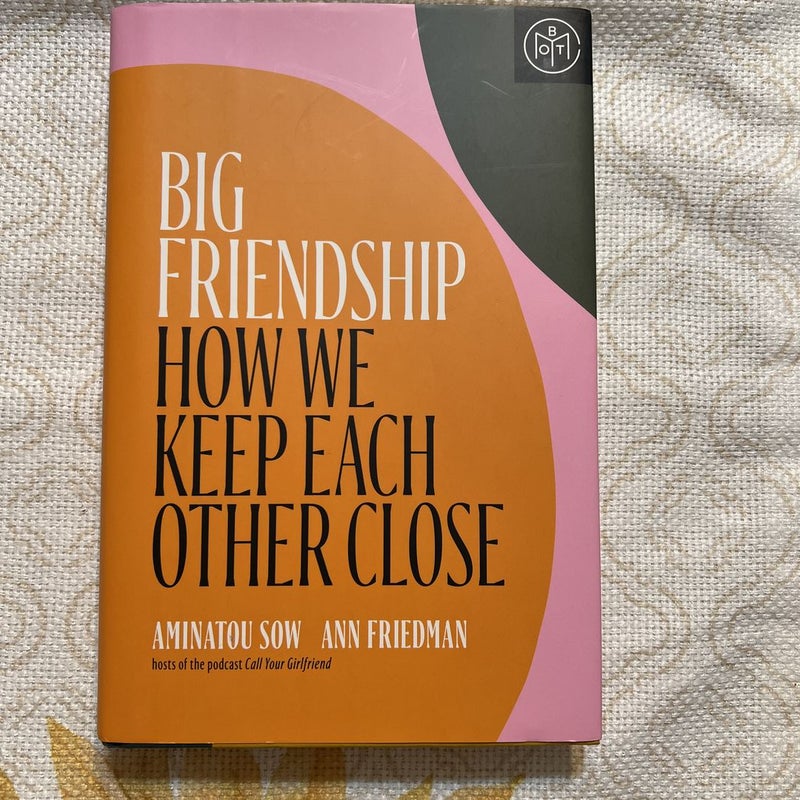 Big Friendship How We Keep Each Other Close BOTM edition  