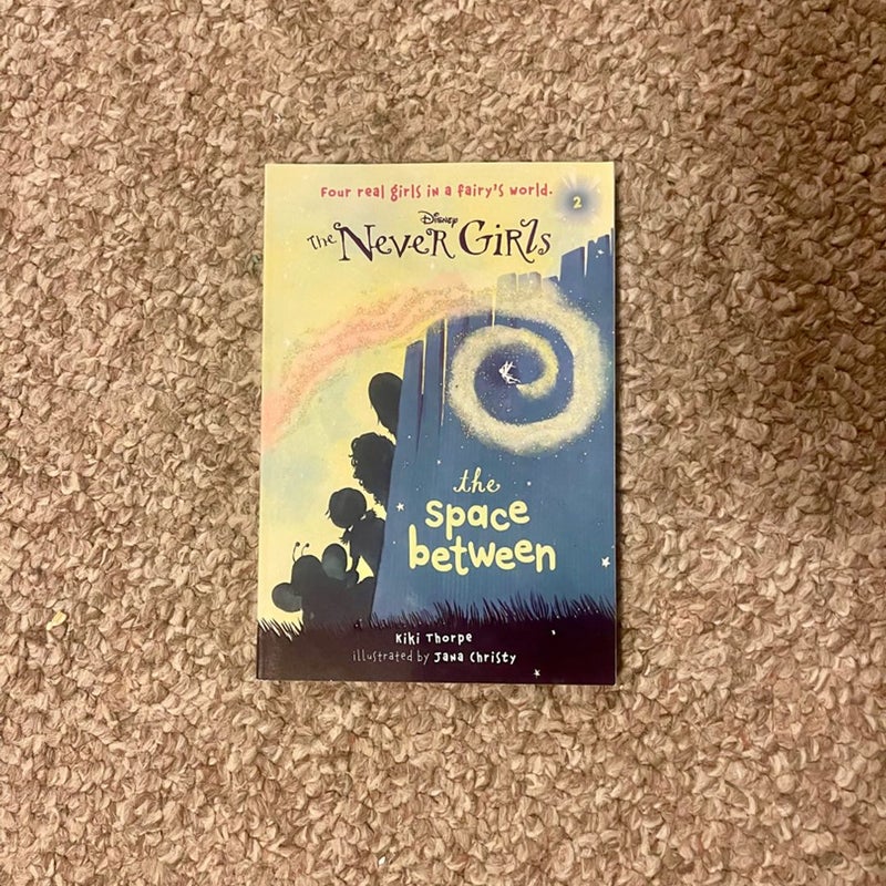 Never Girls #2: the Space Between (Disney: the Never Girls)