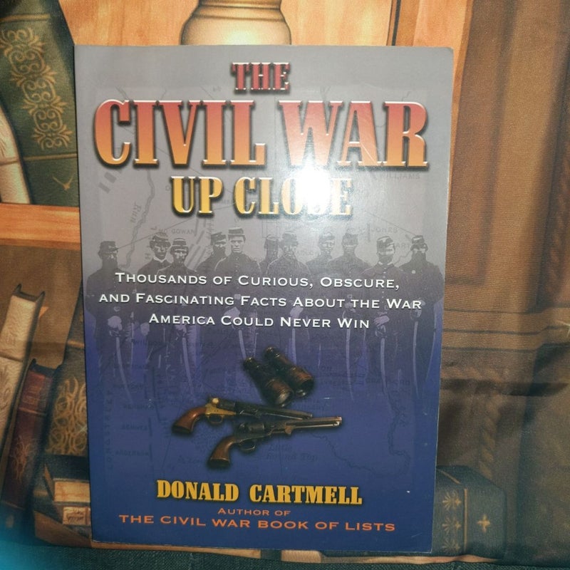 The Civil War up Close