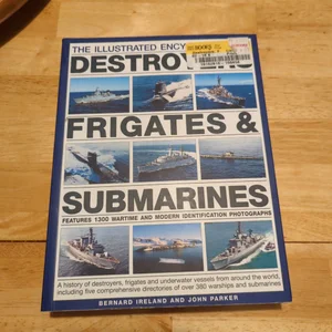 The Illustrated Encyclopedia of Destroyers, Frigates and Submarines