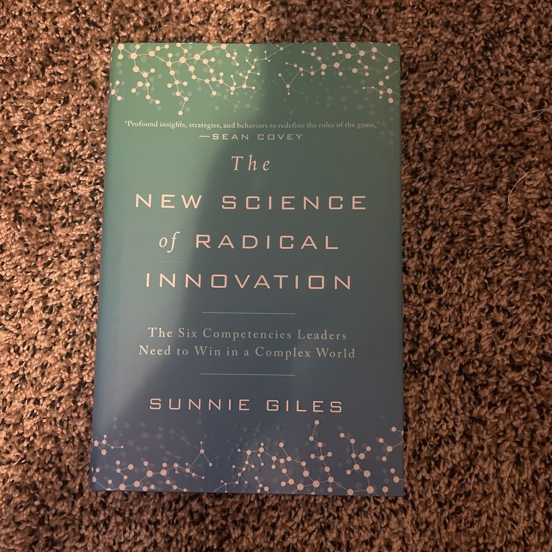 The New Science of Radical Innovation: The Six Competencies Leaders Need to  Win in a Complex World