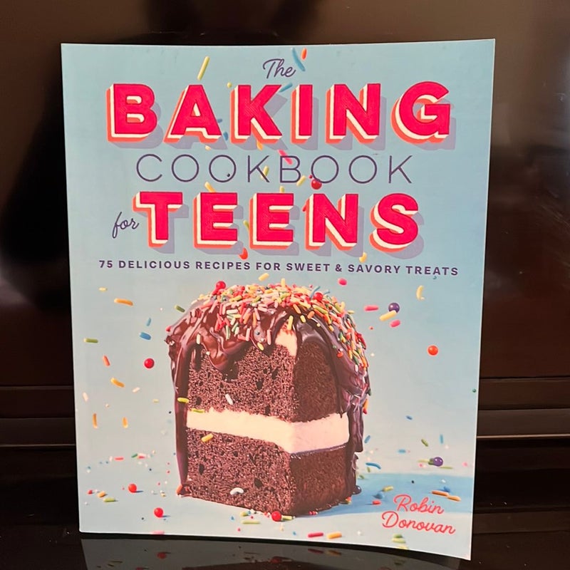 The Baking Cookbook for Teens