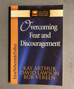 Overcoming Fear and Discouragement