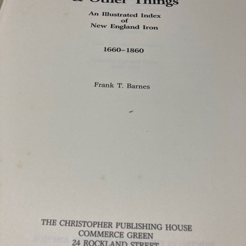 Hooks, Rings and Other Things, an Illustrated Index of New England Iron, 1660-1860 - Wrought and Cast