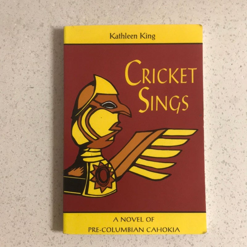 Cricket Sings : A Novel of Pre-Columbian Cahokia