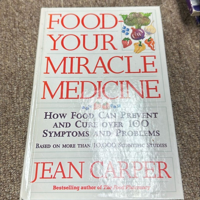 Food, Your Miracle Medicine