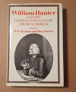 William Hunter and the Eighteenth Century Medical World