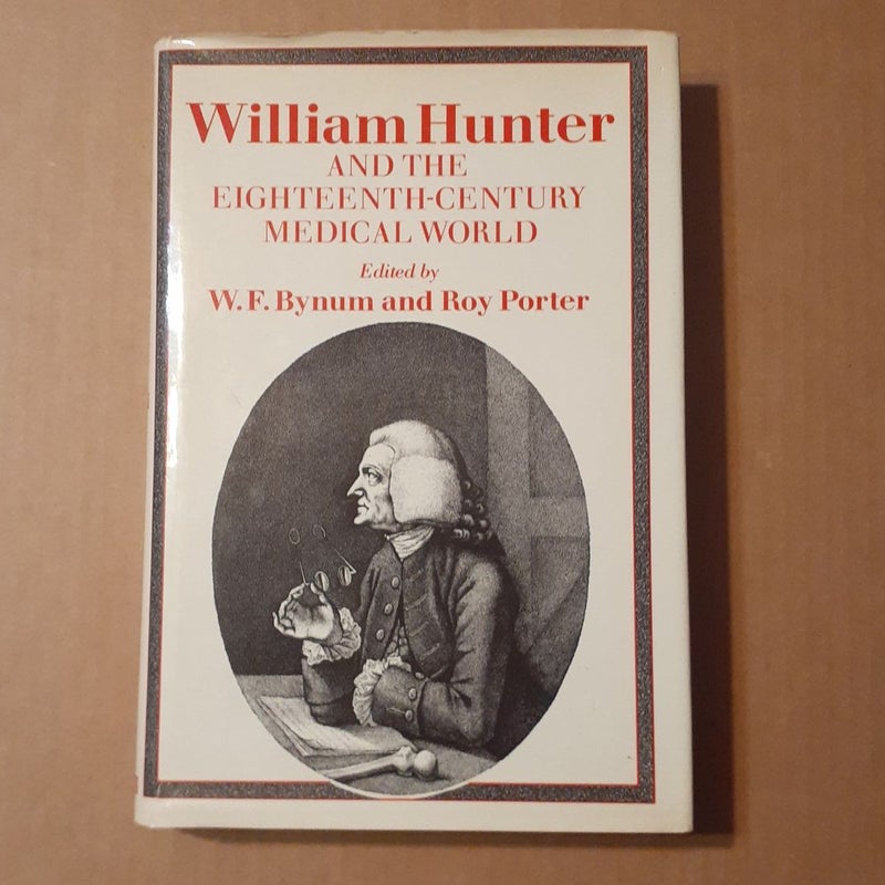 William Hunter and the Eighteenth Century Medical World