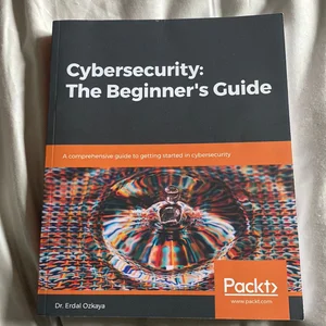 Cybersecurity: the Beginner's Guide