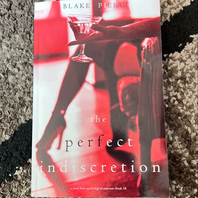 The Perfect Indiscretion (a Jessie Hunt Psychological Suspense Thriller-Book Eighteen)