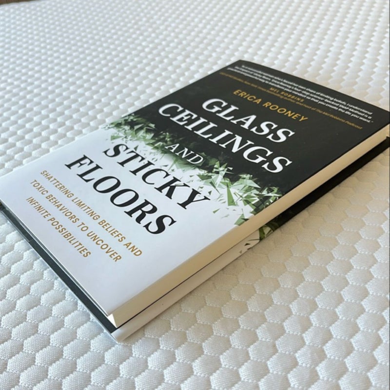 Glass Ceilings and Sticky Floors: Shattering Limiting Beliefs and Toxic Behaviors to Uncover Infinite Possibilities