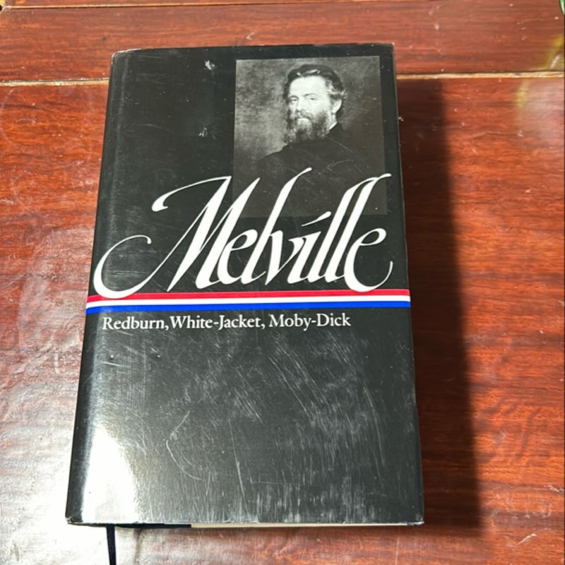 Herman Melville: Redburn, White-Jacket, Moby-Dick (LOA #9)