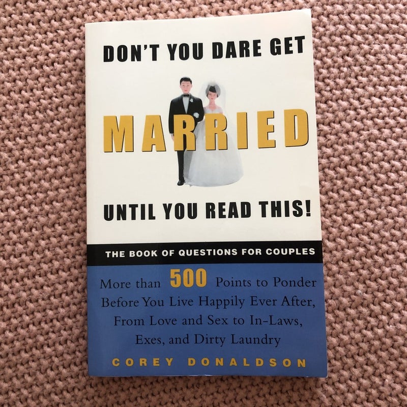 Don't You Dare Get Married until You Read This!