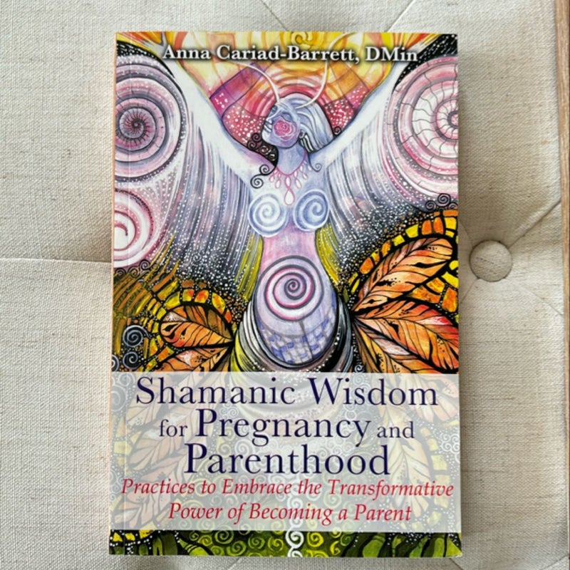 Shamanic Wisdom for Pregnancy and Parenthood