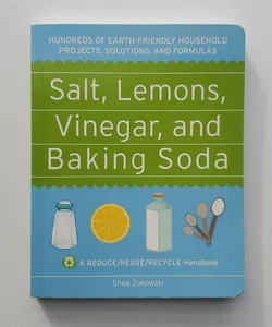 Salt, Lemons, Vinegar, and Baking Soda