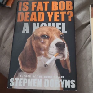 Is Fat Bob Dead Yet?