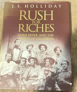 Rush for Riches - Gold Fever and the Making of California