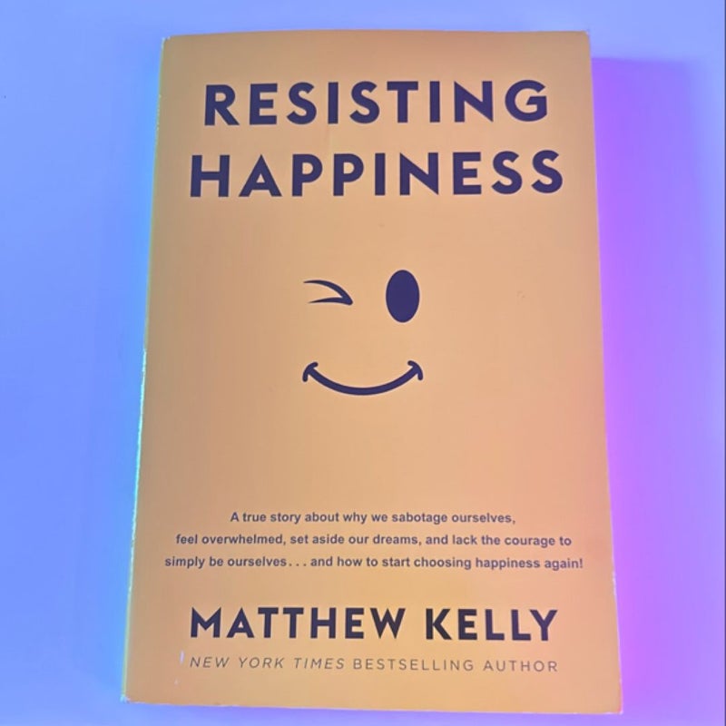 Resisting Happiness