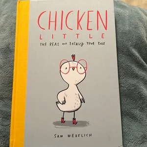 Chicken Little: the Real and Totally True Tale (the Real Chicken Little)