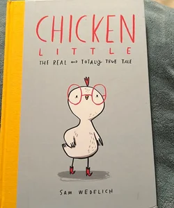 Chicken Little: the Real and Totally True Tale (the Real Chicken Little)