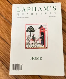 Lapham's Quarterly: Home - Winter 2017
