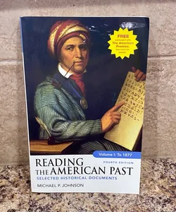 Reading the American Past, Volume I: To 1877