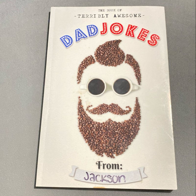 The Book of Terribly Awesome Dad Jokes