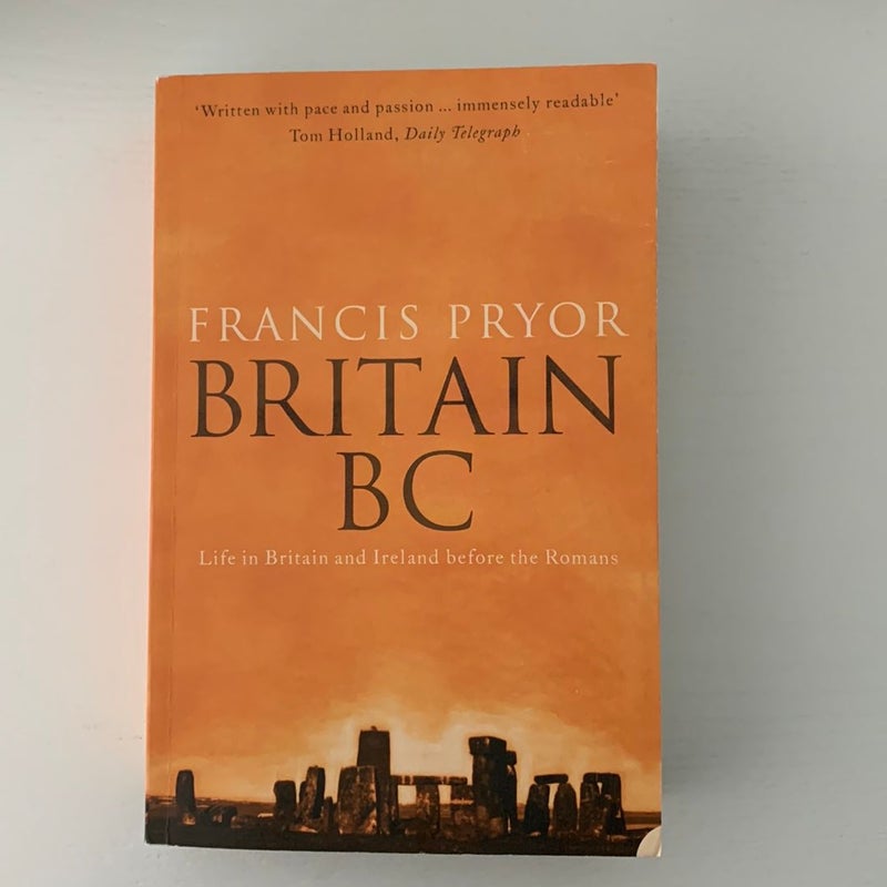 Britain BC: Life in Britain and Ireland Before the Romans