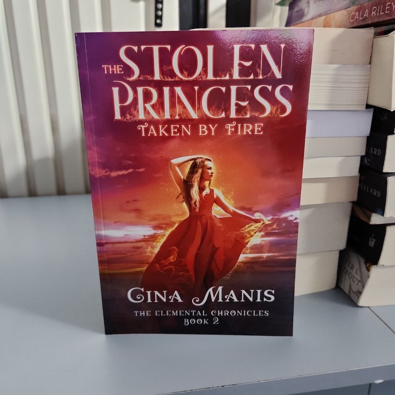 The Stolen Princess Taken by Fire (the Elemental Chronicles Book 2)